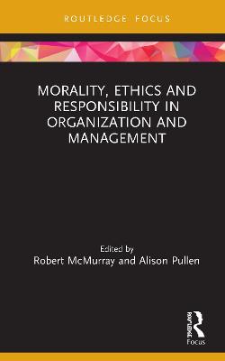 Morality, Ethics and Responsibility in Organization and Management