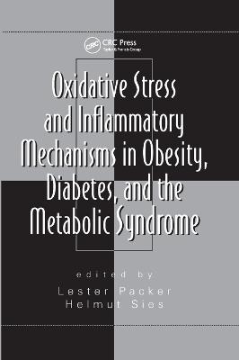 Oxidative Stress and Inflammatory Mechanisms in Obesity, Diabetes, and the Metabolic Syndrome