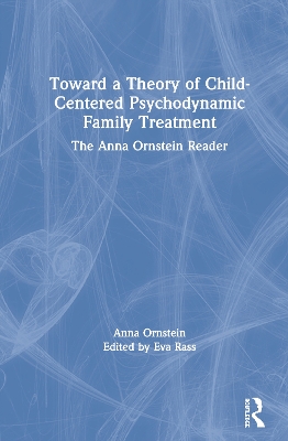 Toward a Theory of Child-Centered Psychodynamic Family Treatment