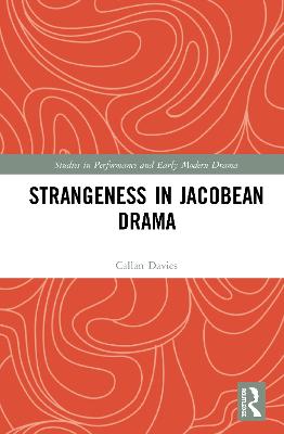 Strangeness in Jacobean Drama