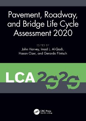 Pavement, Roadway, and Bridge Life Cycle Assessment 2020 Proceedings of the International Symposium on Pavement. Roadway, and Bridge Life Cycle Assessment 2020 (LCA 2020, Sacramento, CA, 3-6 June 2020