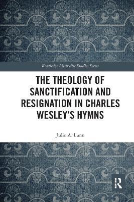 The Theology of Sanctification and Resignation in Charles Wesley's Hymns