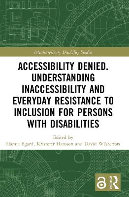 Accessibility Denied. Understanding Inaccessibility and Everyday Resistance to Inclusion for Persons with Disabilities