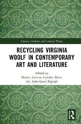 Recycling Virginia Woolf in Contemporary Art and Literature