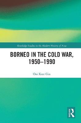 Borneo in the Cold War, 1950-1990