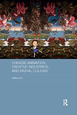 Chinese Animation, Creative Industries, and Digital Culture