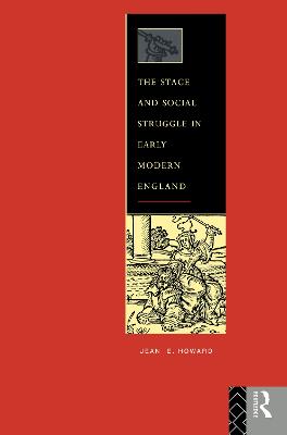 The Stage and Social Struggle in Early Modern England