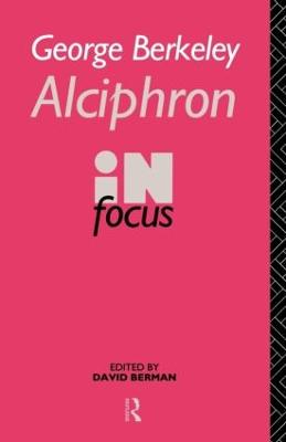 George Berkeley Alciphron in Focus