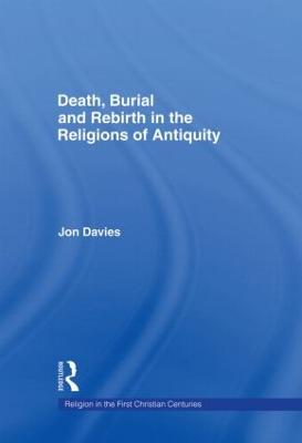 Death, Burial and Rebirth in the Religions of Antiquity