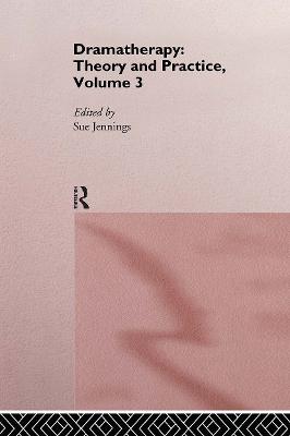 Dramatherapy: Theory and Practice, Volume 3