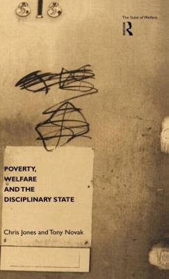 Poverty, Welfare and the Disciplinary State