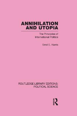 Annihilation and Utopia (Routledge Library Editions: Political Science Volume 8)