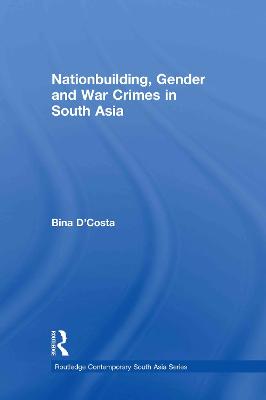 Nationbuilding, Gender and War Crimes in South Asia