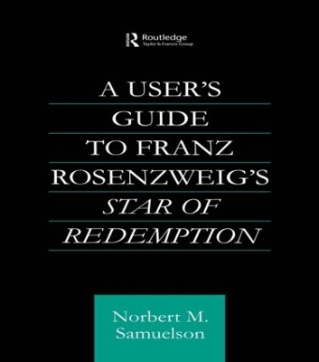 A User's Guide to Franz Rosenzweig's Star of Redemption