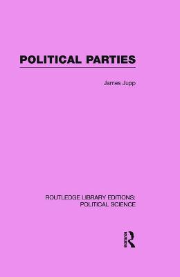 Political Parties Routledge Library Editions: Political Science Volume 54