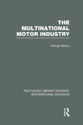 The Multinational Motor Industry (RLE International Business)