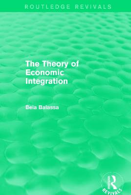 The Theory of Economic Integration (Routledge Revivals)