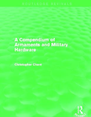 Compendium of Armaments and Military Hardware (Routledge Revivals)