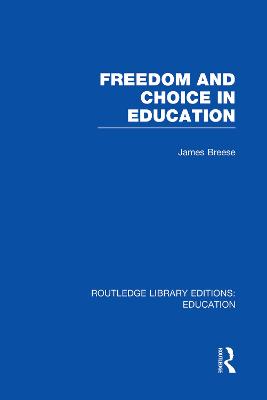 Freedom and Choice in Education (RLE Edu K)