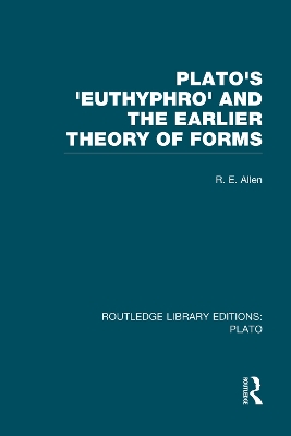Plato's Euthyphro and the Earlier Theory of Forms (RLE: Plato)