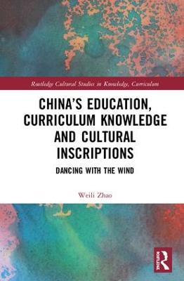 China’s Education, Curriculum Knowledge and Cultural Inscriptions