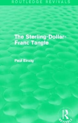 The Sterling-Dollar-Franc Tangle (Routledge Revivals)