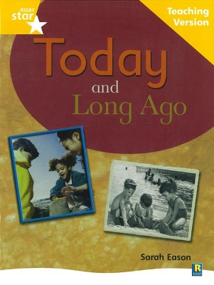 Rigby Star Non-fiction Guided Reading Yellow Level: Long Ago and Today Teaching Version