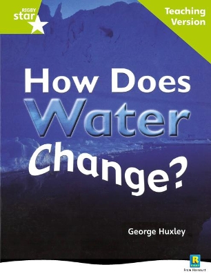 Rigby Star Non-fiction Guided Reading Green Level: How does water change? Teaching Version