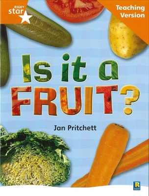Rigby Star Non-fiction Guided Reading Orange Level: Is it a fruit? Teaching Version