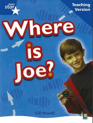 Rigby Star Non-Fiction Blue Level: Where is Joe? Teaching Version Framework Edition