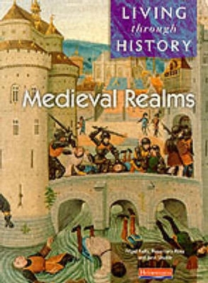 Living Through History: Core Book. Medieval Realms