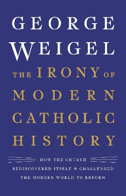 The Irony of Modern Catholic History