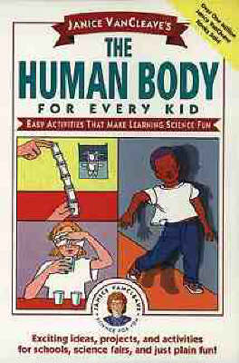 Janice VanCleave's The Human Body for Every Kid