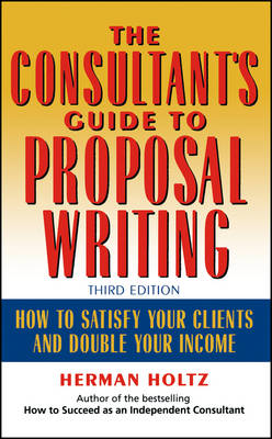 The Consultant's Guide to Proprosal Writing