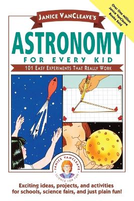 Janice VanCleave's Astronomy for Every Kid