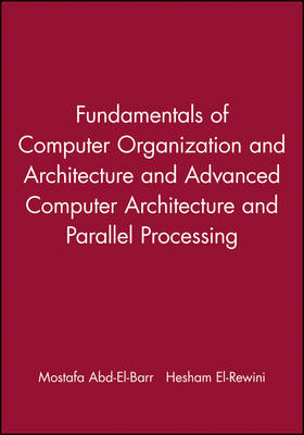 Fundamentals of Computer Organization and Architecture & Advanced Computer Architecture and Parallel Processing, 2 Volume Set