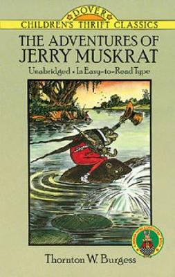 The Adventures of Jerry Muskrat: Unabridged, in Easy-to-Read Type