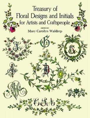 Treasury of Floral Designs and Initials for Artists and Craftspeople