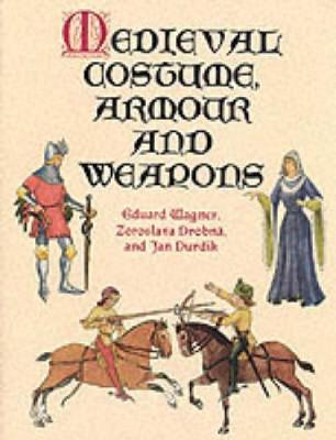 Medieval Costume, Armour and Weapons