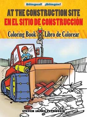 At the Construction Site Coloring Book/En La Obra De Construccion Libro De Colorear