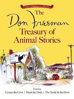 The Don Freeman Treasury of Animal Stories: Featuring Cyrano the Crow, Flash the Dash and the Turtle and the Dove