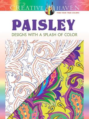 Creative Haven Paisley: Designs with a Splash of Color