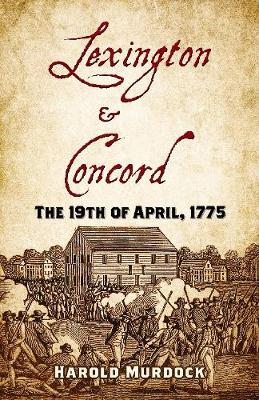 Lexington and Concord: the 19th of April, 1775