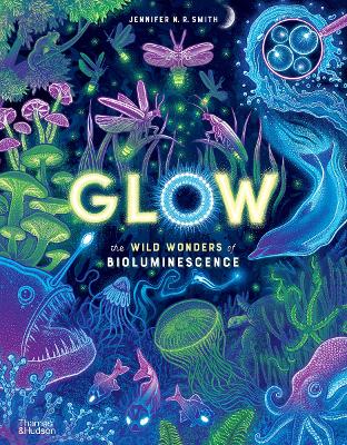 Glow The wild wonders of bioluminescence