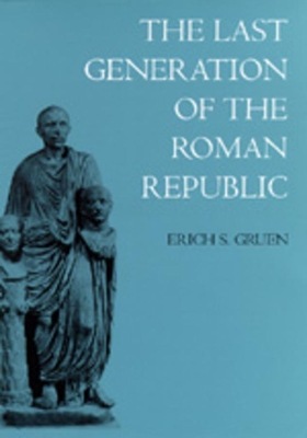 The Last Generation of the Roman Republic