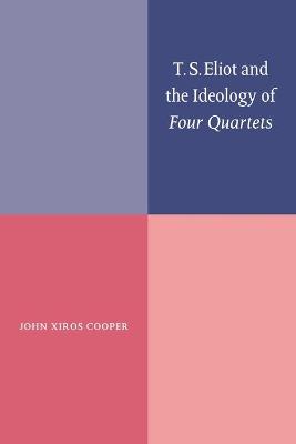 T. S. Eliot and the Ideology of Four Quartets