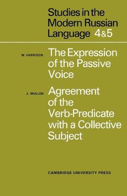 Studies in the Modern Russian Language 4. The Expression of the Passive Voice, and 5. Agreement of the Verb-Predicate with a Collective Subject