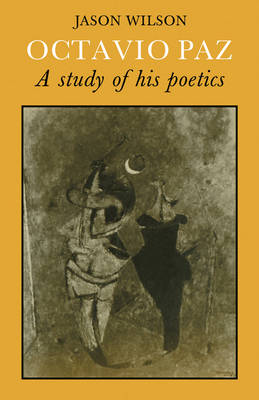 Octavio Paz: A Study of his Poetics