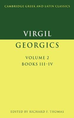 Virgil: Georgics: Volume 2, Books III-IV