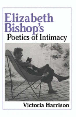 Elizabeth Bishop's Poetics of Intimacy